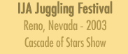 IJA Juggling Festival - Reno, Nevada - Cacade of Stars Show